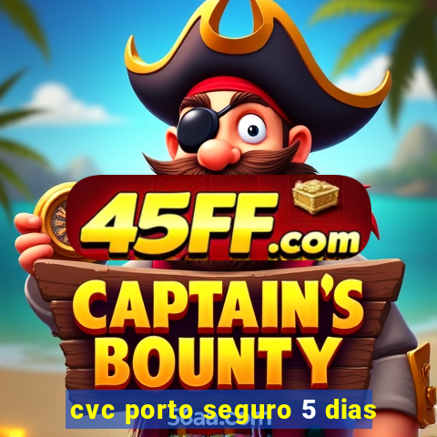 cvc porto seguro 5 dias